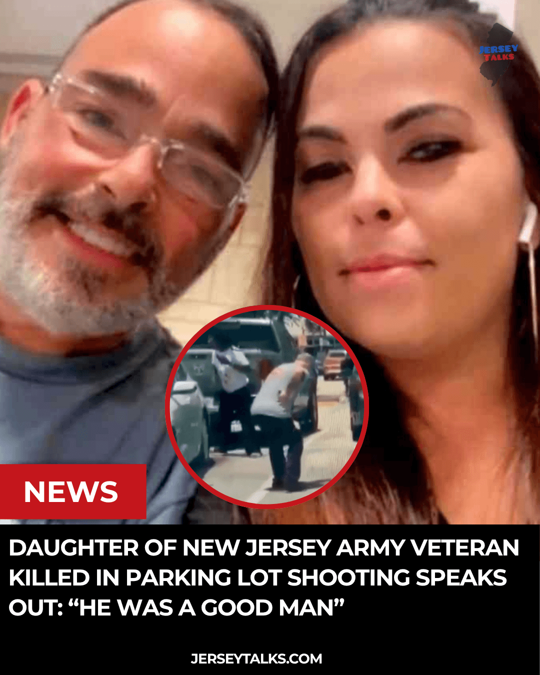 Daughter of New Jersey Army Veteran Killed in Parking Lot Shooting Speaks Out: “He Was a Good Man”