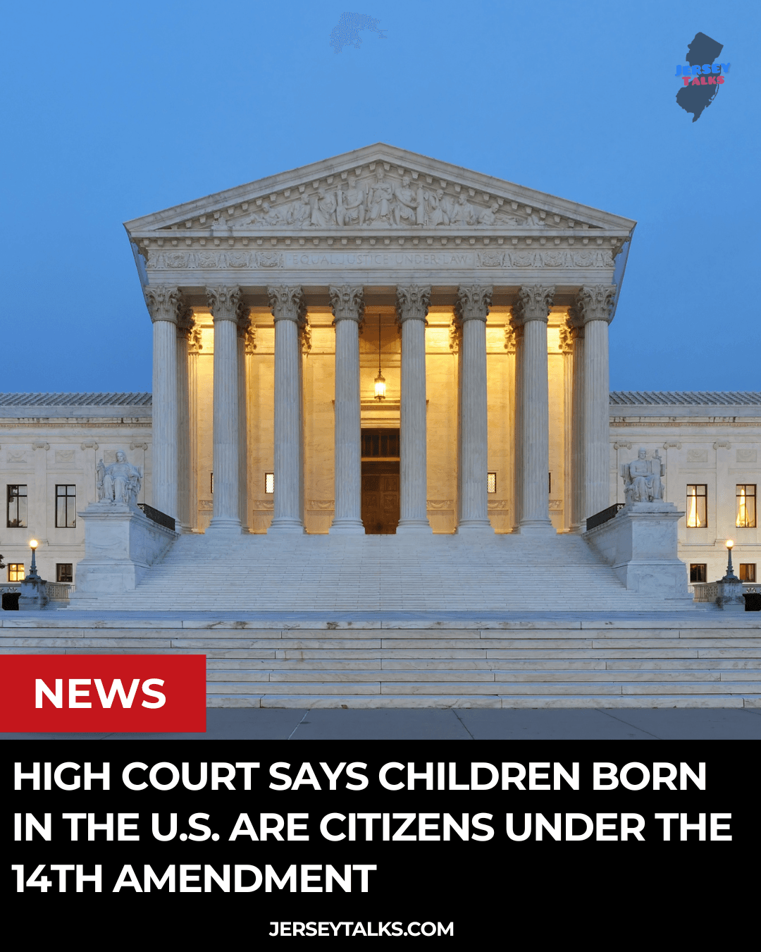 High Court Says Children Born in the U.S. Are Citizens Under the 14th Amendment